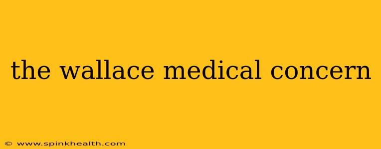 the wallace medical concern