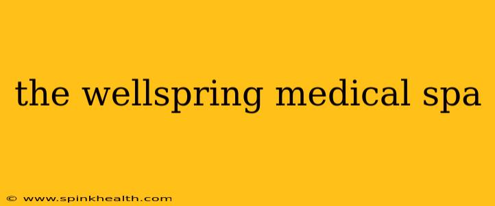 the wellspring medical spa