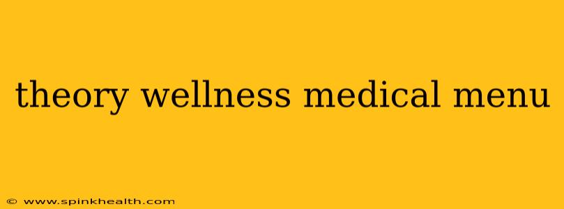 theory wellness medical menu