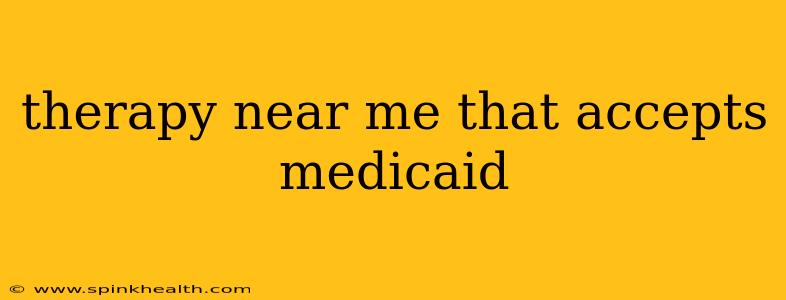 therapy near me that accepts medicaid