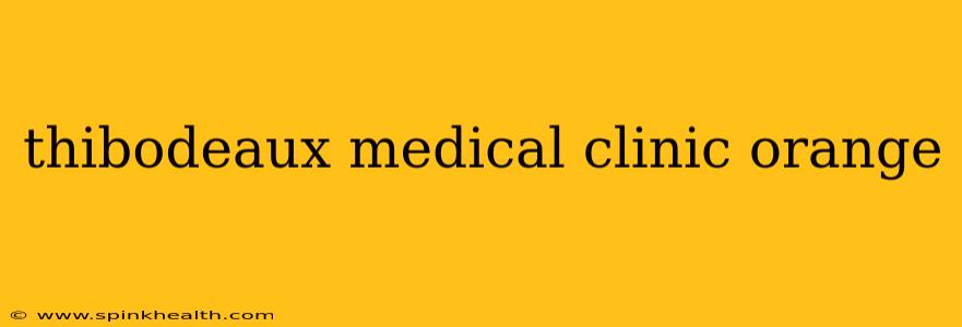 thibodeaux medical clinic orange