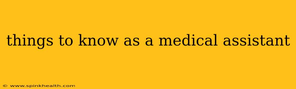 things to know as a medical assistant