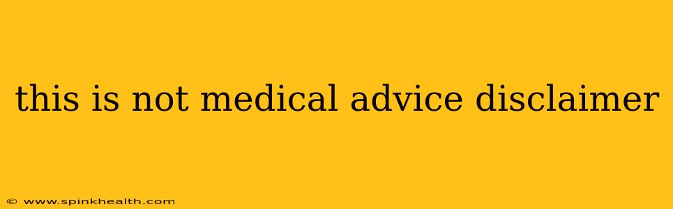 this is not medical advice disclaimer this is not medical advice disclaimer