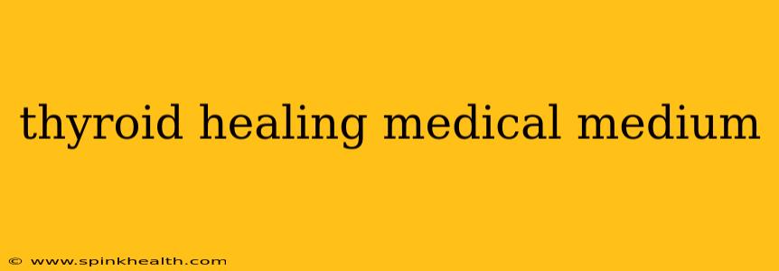 thyroid healing medical medium