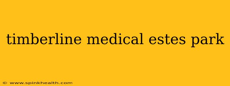 timberline medical estes park