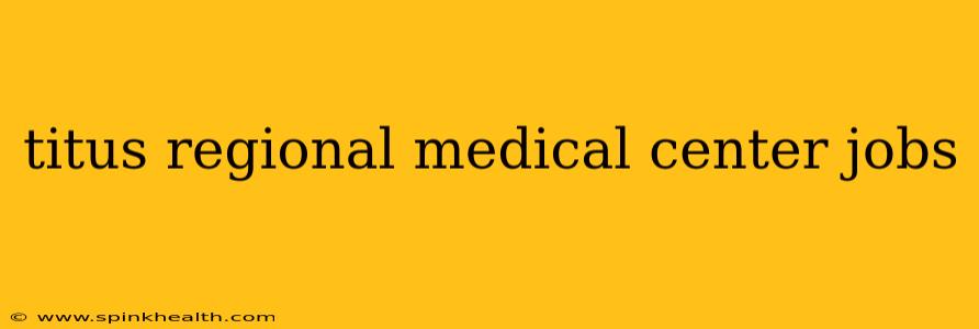 titus regional medical center jobs