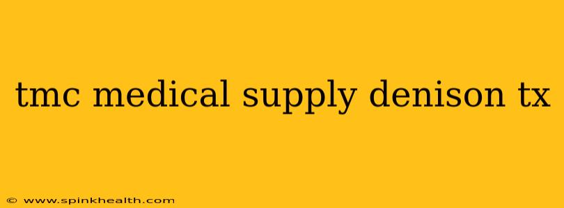 tmc medical supply denison tx