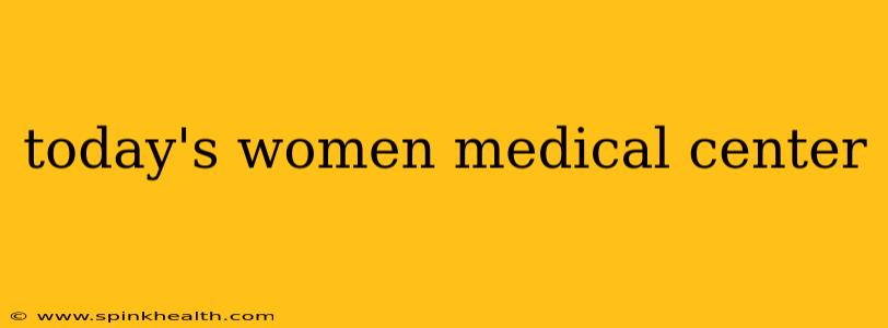 today's women medical center