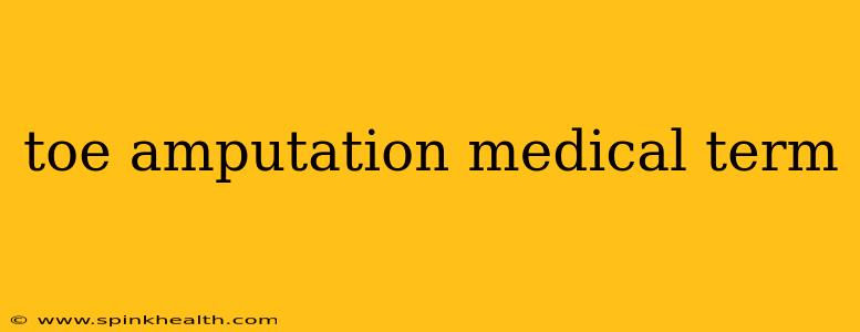 toe amputation medical term