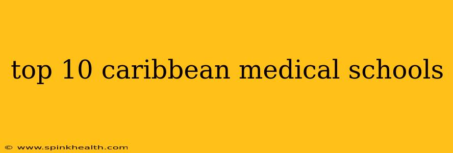 top 10 caribbean medical schools