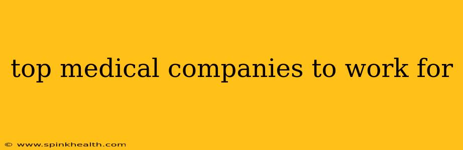 top medical companies to work for
