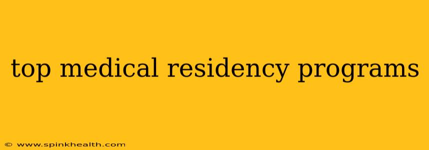 top medical residency programs