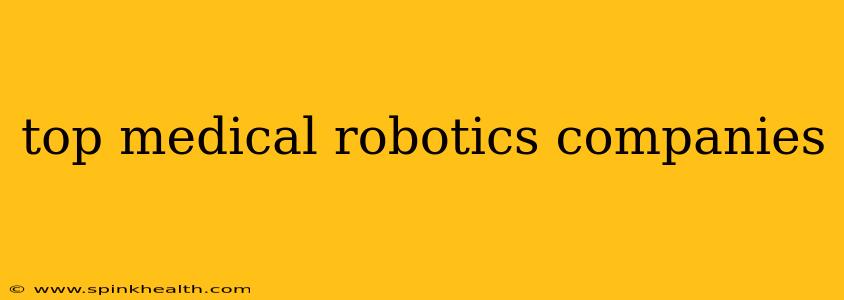 top medical robotics companies