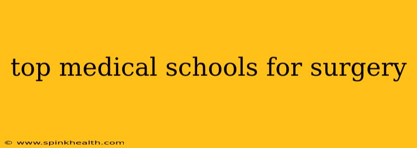 top medical schools for surgery