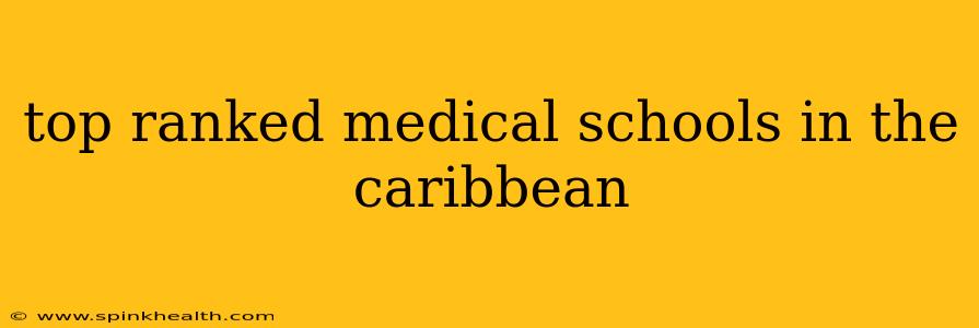 top ranked medical schools in the caribbean