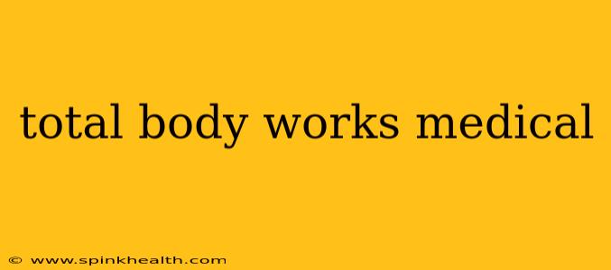total body works medical