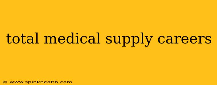 total medical supply careers
