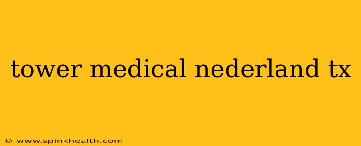 tower medical nederland tx