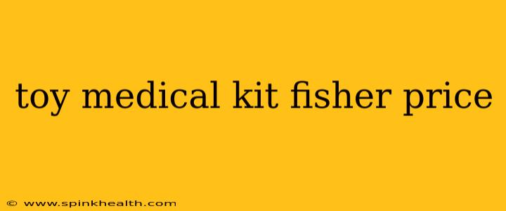 toy medical kit fisher price
