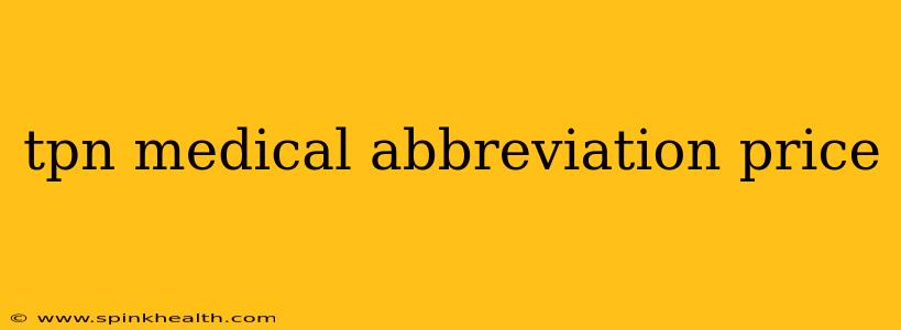 tpn medical abbreviation price