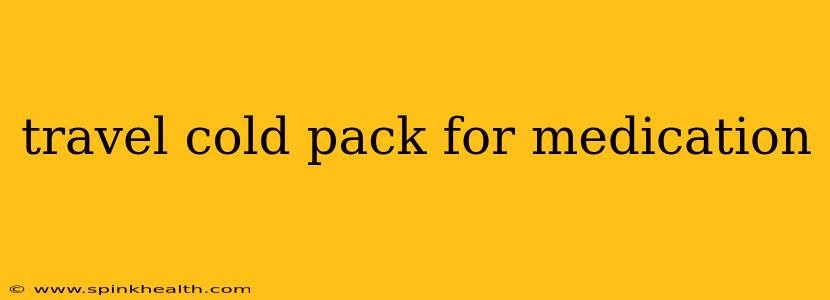 travel cold pack for medication