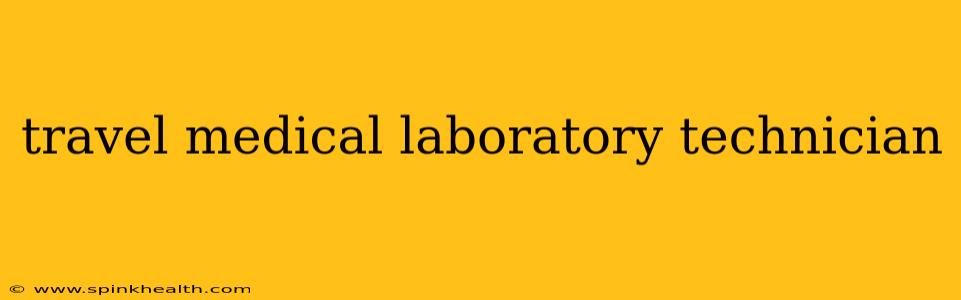 travel medical laboratory technician
