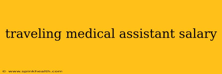 traveling medical assistant salary
