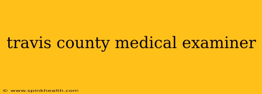 travis county medical examiner