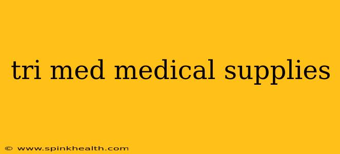 tri med medical supplies