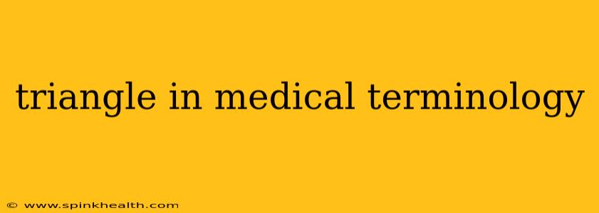 triangle in medical terminology
