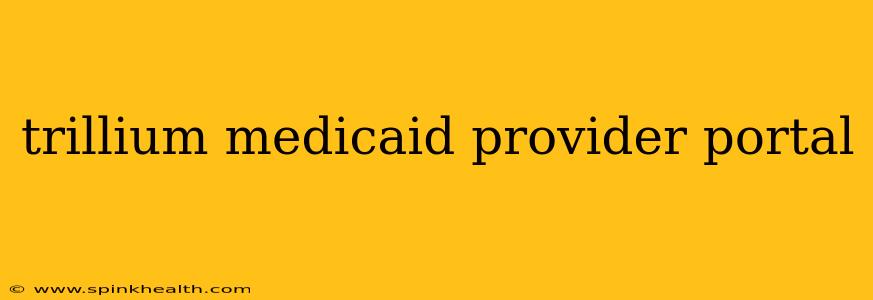trillium medicaid provider portal