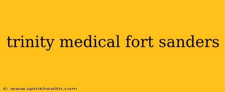 trinity medical fort sanders