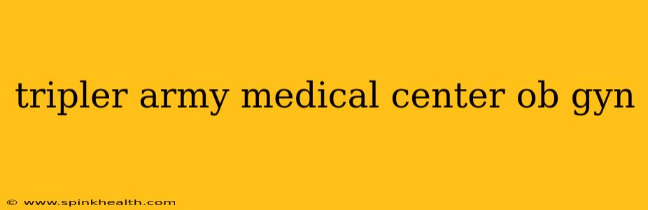 tripler army medical center ob gyn