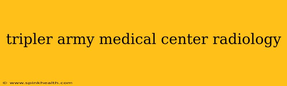 tripler army medical center radiology