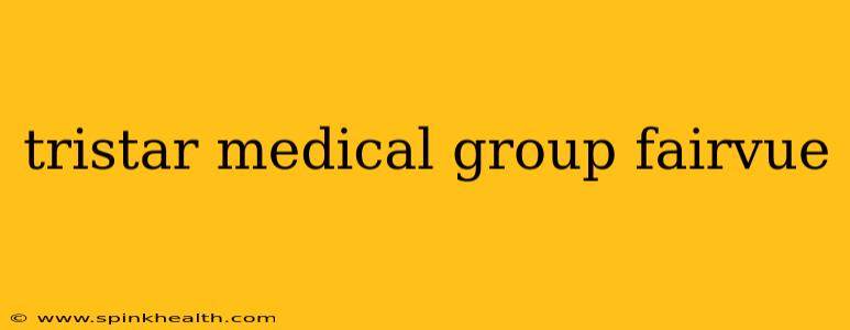 tristar medical group fairvue