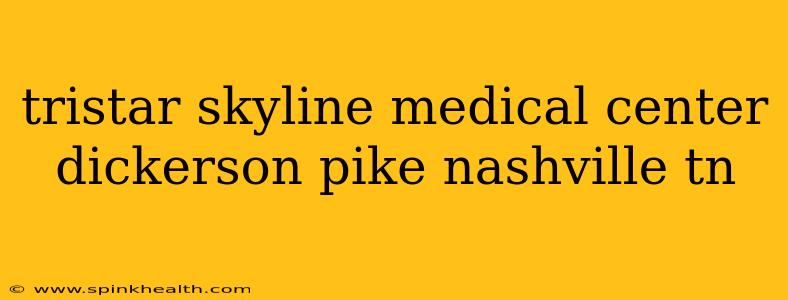 tristar skyline medical center dickerson pike nashville tn
