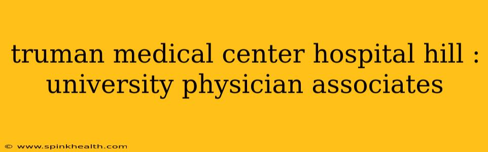 truman medical center hospital hill : university physician associates