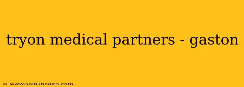 tryon medical partners - gaston