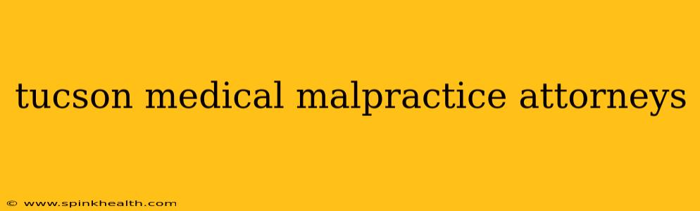 tucson medical malpractice attorneys