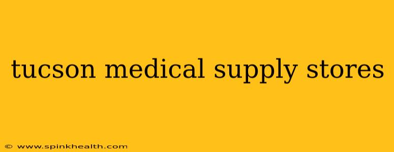 tucson medical supply stores