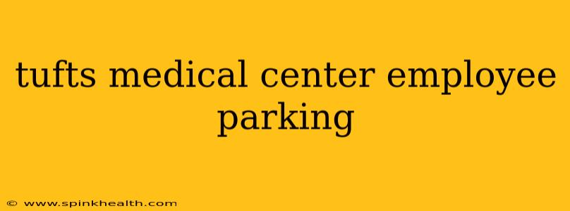 tufts medical center employee parking