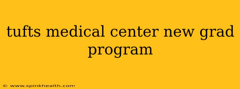 tufts medical center new grad program