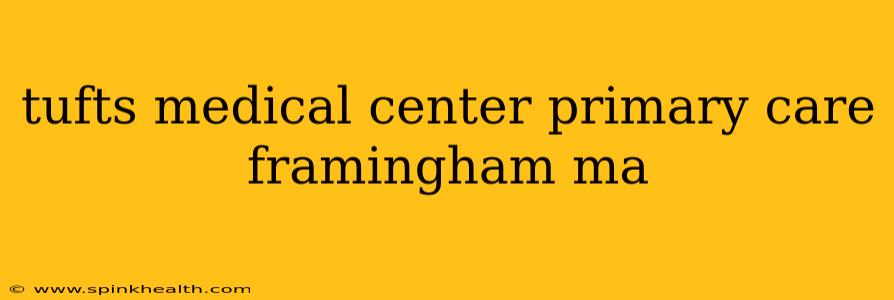 tufts medical center primary care framingham ma