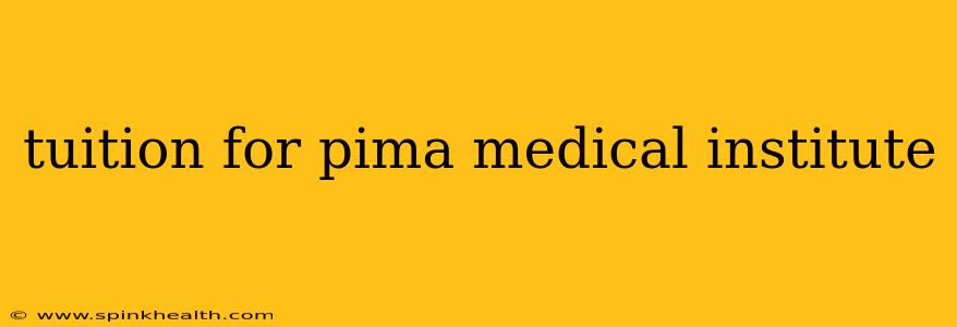 tuition for pima medical institute