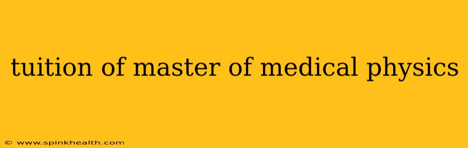tuition of master of medical physics