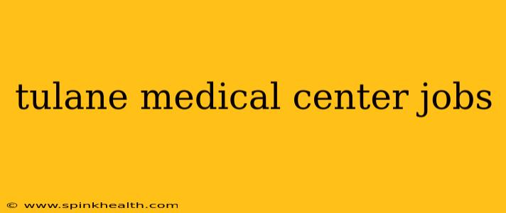tulane medical center jobs