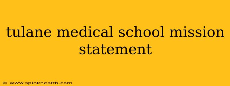 tulane medical school mission statement