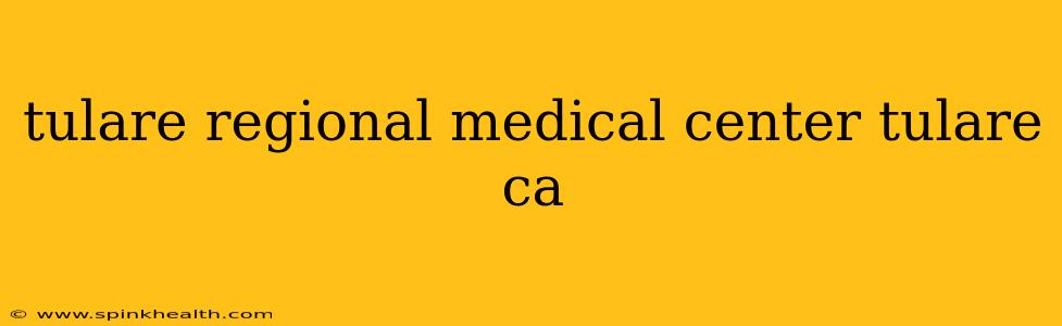 tulare regional medical center tulare ca