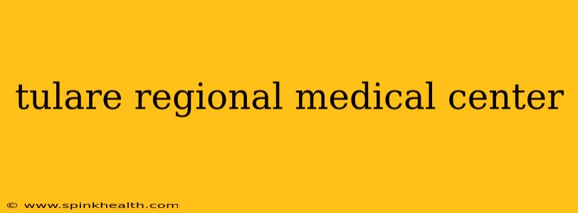 tulare regional medical center