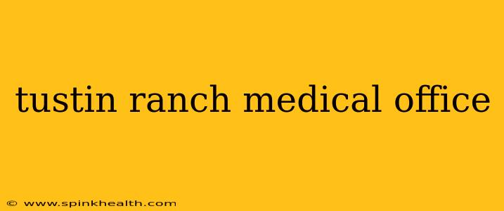 tustin ranch medical office